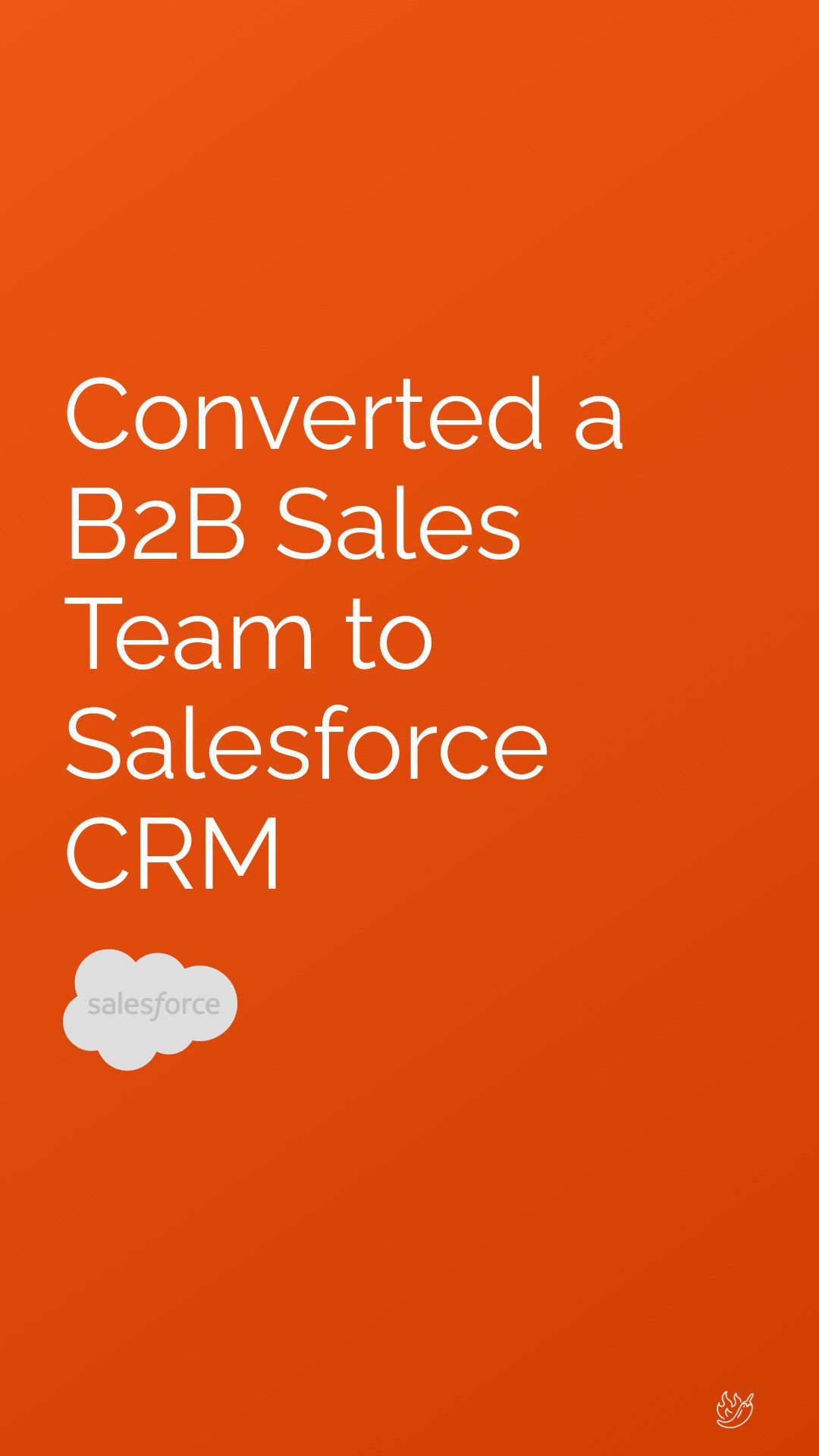 Reads, "Converted a B2B Sales Team to Salesforce CRM."
