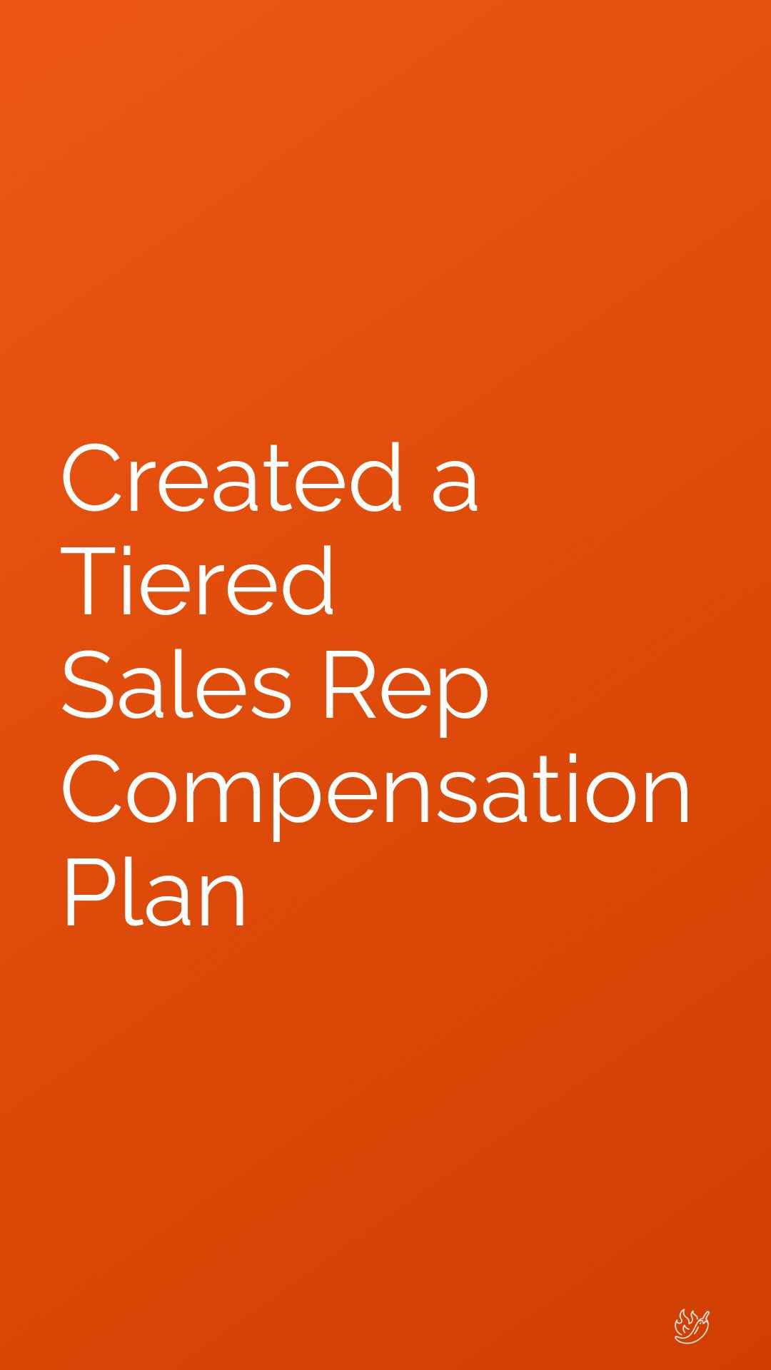 Slide Reads, "Created a Tiered Sales Rep Compensation Plan."